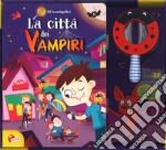 La città dei vampiri. Investigalibri. Ediz. a colori. Con gadget