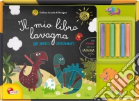Gli amici dinosauri. Il mio libro lavagna. Con gadget libro