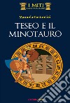 Teseo e il minotauro. Ediz. illustrata libro