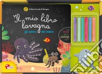 Gli amici del mare. Il mio libro lavagna. Con gadget libro