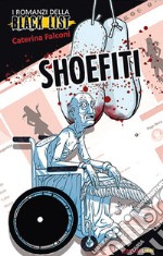 Shoefiti. I romanzi della black list libro