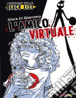 L'amico virtuale. I romanzi della black list