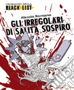 Gli irregolari di Salita Sospiro. I romanzi della black list libro