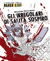 Gli irregolari di Salita Sospiro. I romanzi della black list libro di Romano Alessio