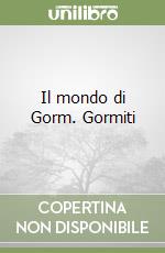Il mondo di Gorm. Gormiti libro