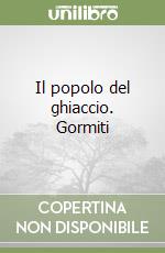 Il popolo del ghiaccio. Gormiti libro