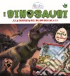 I dinosauri. Alla scoperta del mondo preistorico. Libri gioco per sapere di più. Con puzzle libro