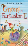 Gnomi e fantastorie. Ediz. illustrata libro