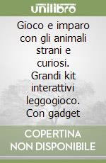 Gioco e imparo con gli animali strani e curiosi. Grandi kit interattivi leggogioco. Con gadget libro