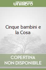 Cinque bambini e la Cosa libro