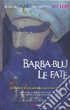 Barba-blu & le fate. Le fiabe originali non censurate libro