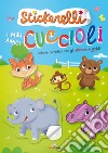 I miei amici cuccioli. Stickerelli. Con adesivi. Ediz. a colori libro