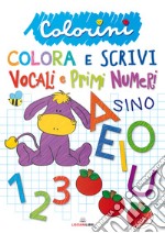 Vocali e primi numeri. Colorini. Ediz. a colori libro