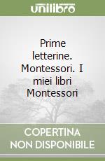 Prime letterine. Montessori. I miei libri Montessori libro