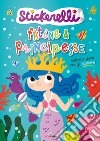 Fatine e principesse. Stickerelli. Con adesivi. Ediz. a colori libro