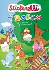 Gli amici del bosco. Stickerelli. Con adesivi. Ediz. a colori libro