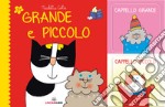 Grande e piccolo. Ediz. a colori libro