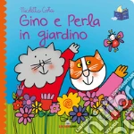 Gino e Perla in giardino. Librotti gatti. Ediz. a colori libro usato