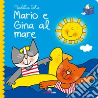 Mario e Gina al mare. Librotti gatti. Ediz. a colori libro