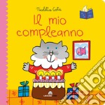 Il mio compleanno. Librotti gatti. Ediz. a colori libro