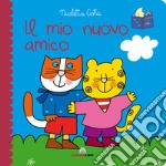 Il mio nuovo amico. Librotti gatti. Ediz. a colori libro