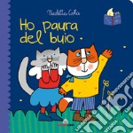 Ho paura del buio. Librotti gatti. Ediz. a colori libro