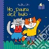 Ho paura del buio. Librotti gatti. Ediz. a colori libro