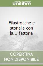 Filastrocche e storielle con la... fattoria libro