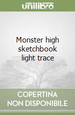 Monster high sketchbook light trace libro