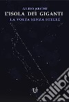 La volta senza stelle. L'isola dei giganti. Vol. 2 libro