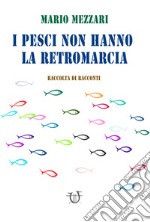 I pesci non hanno la retromarcia