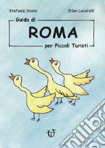 Guida di Roma per piccoli turisti. Ediz. illustrata libro