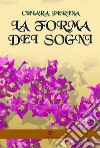 La forma dei sogni libro