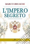 L'impero segreto libro di Bruschi Marco