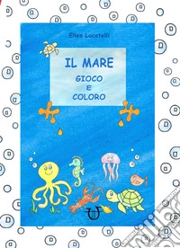 Il mare. Gioco e coloro