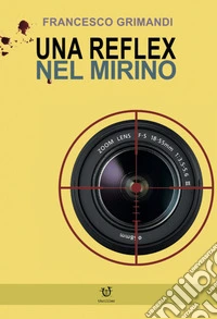 Una reflex nel mirino libro