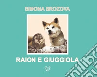 Raion e Giuggiola. Ediz. illustrata libro