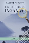 Un crudele inganno libro di Coerezza Rachele