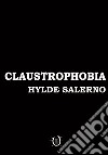 Claustrophobia. Ediz. illustrata libro di Salerno Hylde