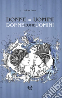 Donne=Uomini. Donne come uomini