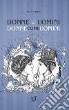 Donne=Uomini. Donne come uomini libro