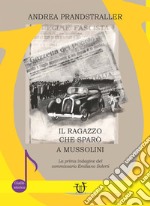 Il ragazzo che sparò a Mussolini. La prima indagine del commissario Emiliano Solerti