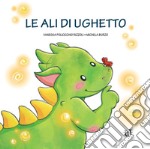 Le ali di Ughetto. Ediz. a colori libro