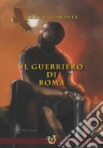 Il guerriero di Roma libro