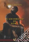 Il guerriero di Roma libro