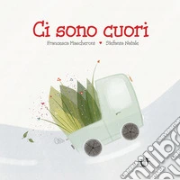 Ci sono cuori. Ediz. a colori