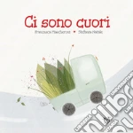 Ci sono cuori. Ediz. a colori libro