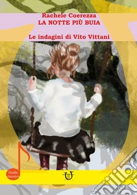 La notte più buia. Le indagini di Vito Vittani libro