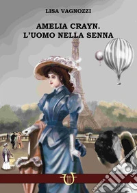 Amelia Crayn. L'uomo nella Senna libro