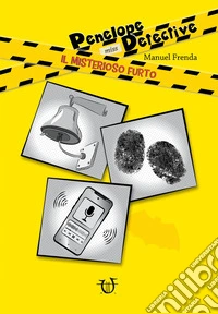 Il misterioso furto. Penelope detective libro